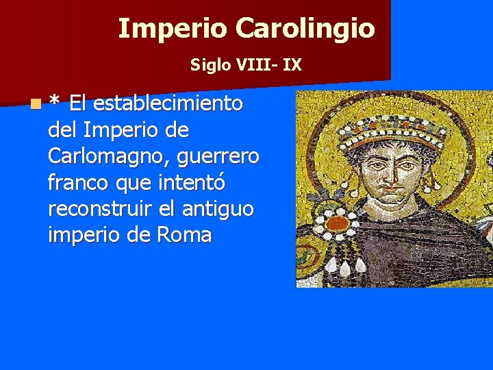 Imperio Carolingio Siglo VIII- IX n* El establecimiento del Imperio de Carlomagno, guerrero franco