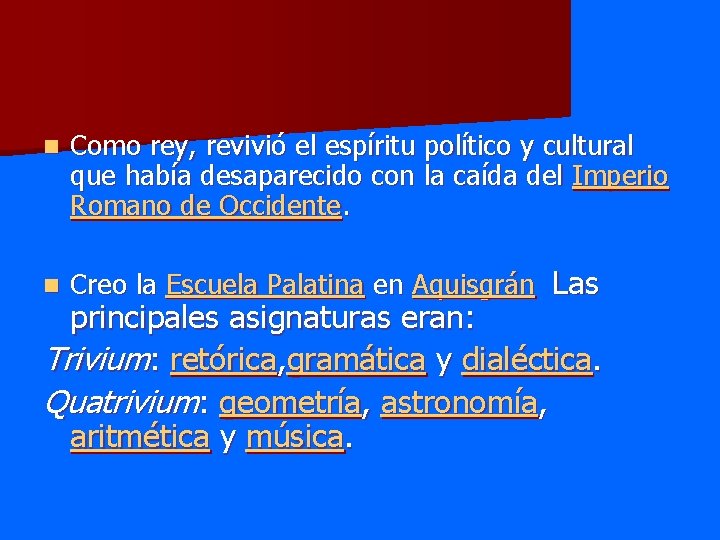 n Como rey, revivió el espíritu político y cultural que había desaparecido con la