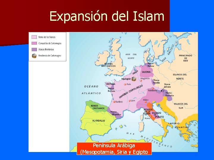 Expansión del Islam Península Arábiga (Mesopotamia, Siria y Egipto 