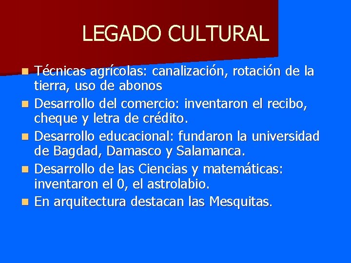 LEGADO CULTURAL n n n Técnicas agrícolas: canalización, rotación de la tierra, uso de