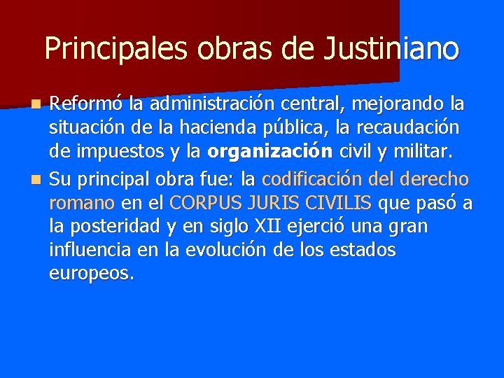 Principales obras de Justiniano Reformó la administración central, mejorando la situación de la hacienda