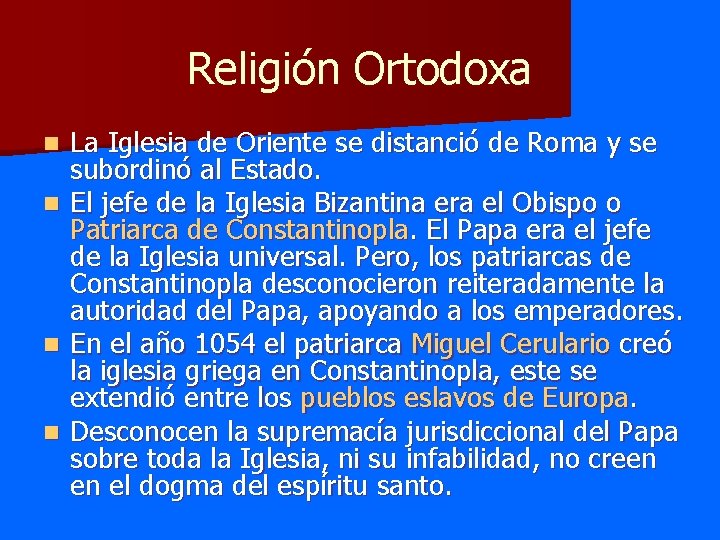 Religión Ortodoxa La Iglesia de Oriente se distanció de Roma y se subordinó al