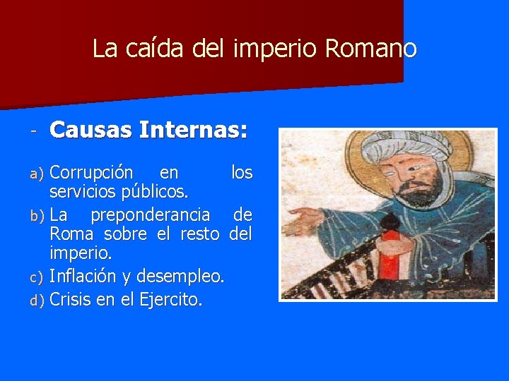 La caída del imperio Romano - Causas Internas: Corrupción en los servicios públicos. b)