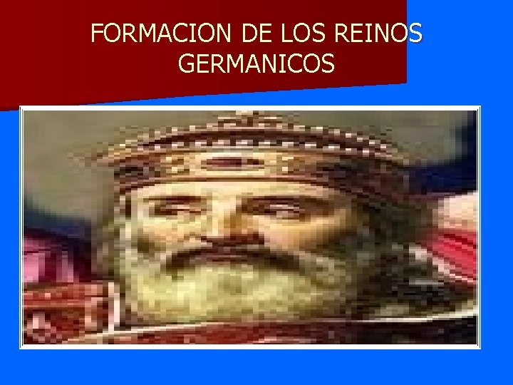 FORMACION DE LOS REINOS GERMANICOS 