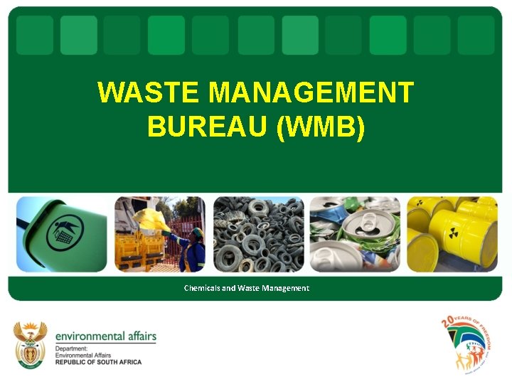 WASTE MANAGEMENT BUREAU (WMB) Chemicals and Waste Management 