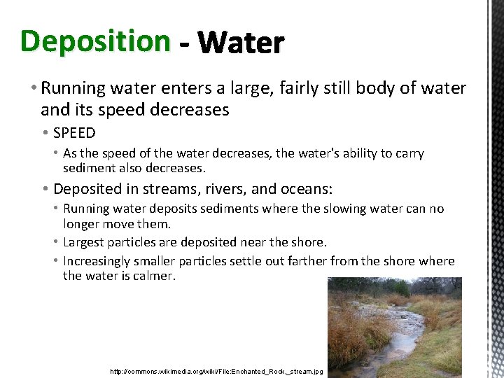 Deposition - Water • Running water enters a large, fairly still body of water