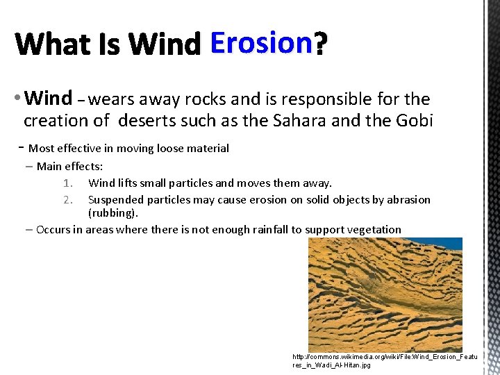 What Is Wind Erosion ? • Wind – wears away rocks and is responsible