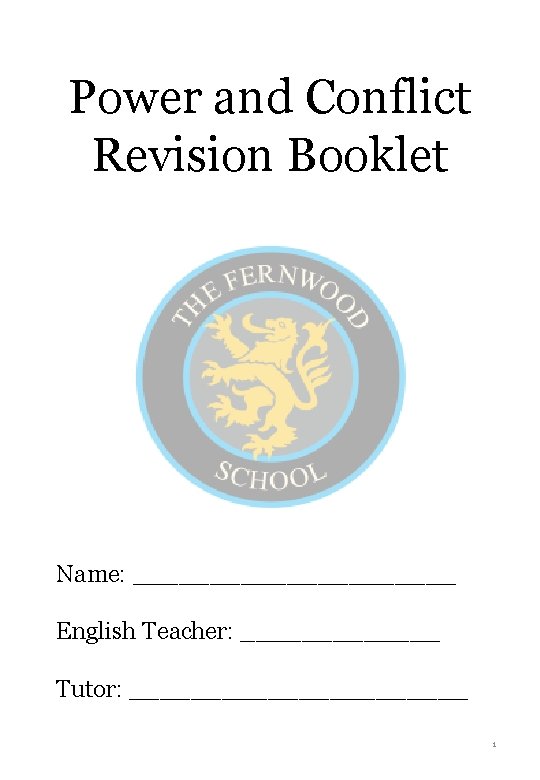 Power and Conflict Revision Booklet Name: ___________ English Teacher: _______ Tutor: ___________ 1 