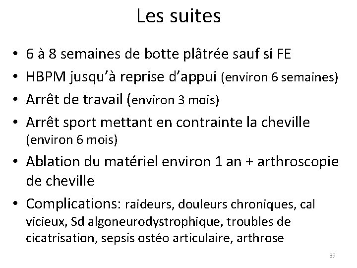 Les suites • • 6 à 8 semaines de botte plâtrée sauf si FE