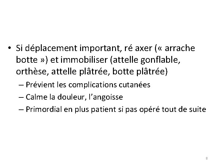  • Si déplacement important, ré axer ( « arrache botte » ) et