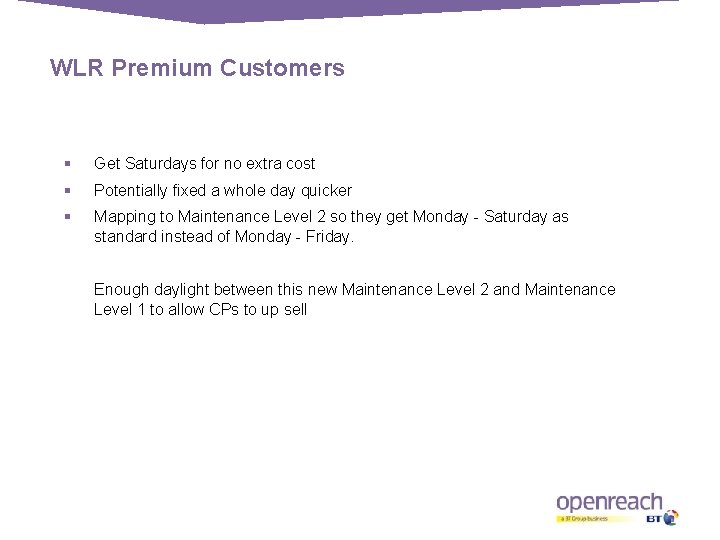 WLR Premium Customers § Get Saturdays for no extra cost § Potentially fixed a