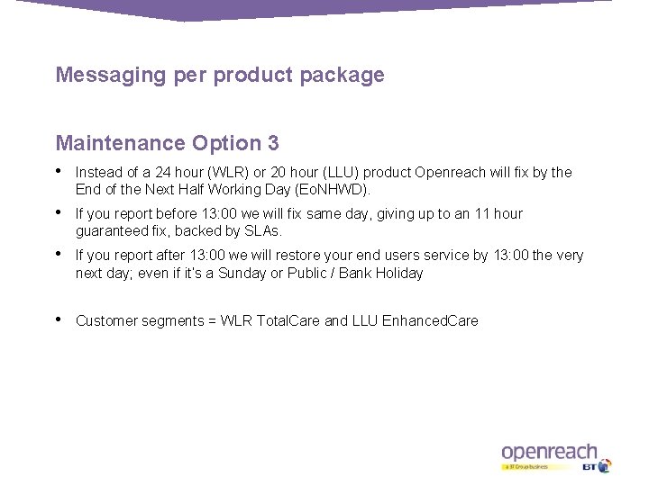 Messaging per product package Maintenance Option 3 • Instead of a 24 hour (WLR)