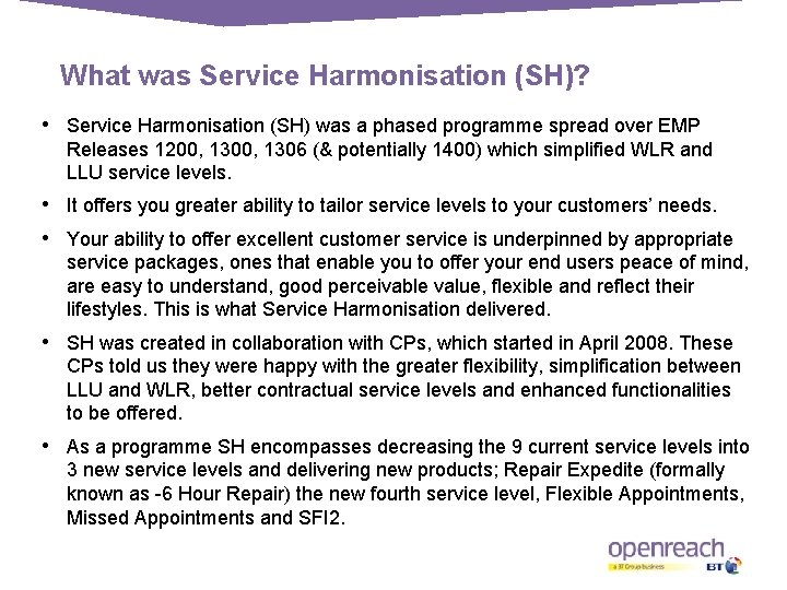 What was Service Harmonisation (SH)? • Service Harmonisation (SH) was a phased programme spread