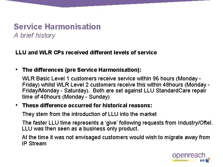 Service Harmonisation A brief history LLU and WLR CPs received different levels of service