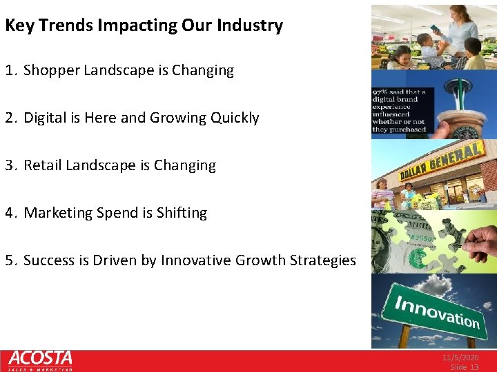 Key Trends Impacting Our Industry 1. Shopper Landscape is Changing 2. Digital is Here