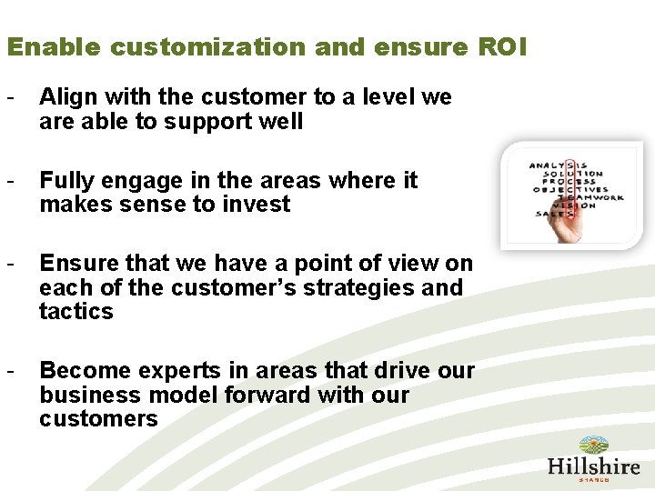 Enable customization and ensure ROI - Align with the customer to a level we