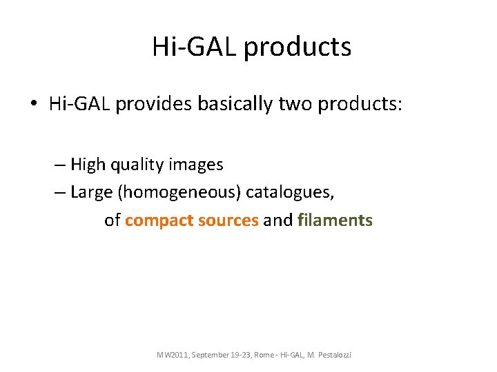 Hi-GAL products • Hi-GAL provides basically two products: – High quality images – Large