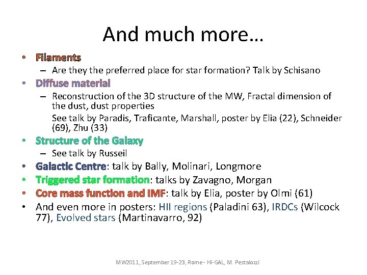 And much more… • Filaments – Are they the preferred place for star formation?