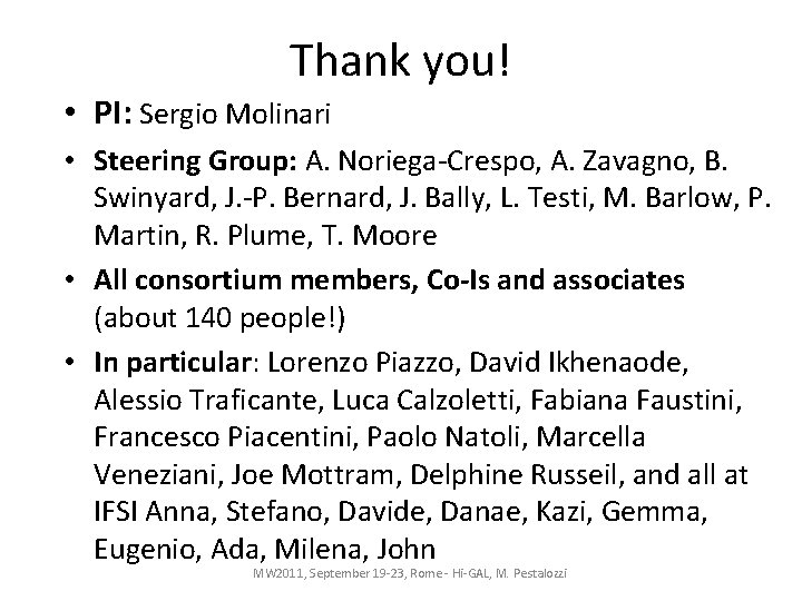 Thank you! • PI: Sergio Molinari • Steering Group: A. Noriega-Crespo, A. Zavagno, B.