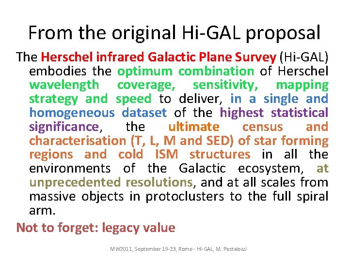 From the original Hi-GAL proposal The Herschel infrared Galactic Plane Survey (Hi-GAL) embodies the