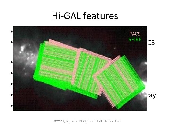 Hi-GAL features • Photometry survey of the Galactic Plane PACS SPIRE • 5 bands: