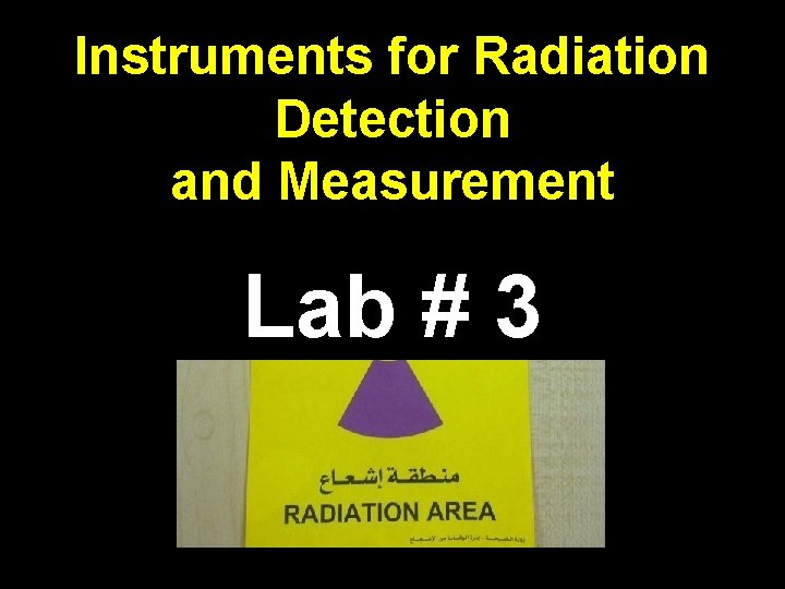 Instruments for Radiation Detection and Measurement Lab # 3 