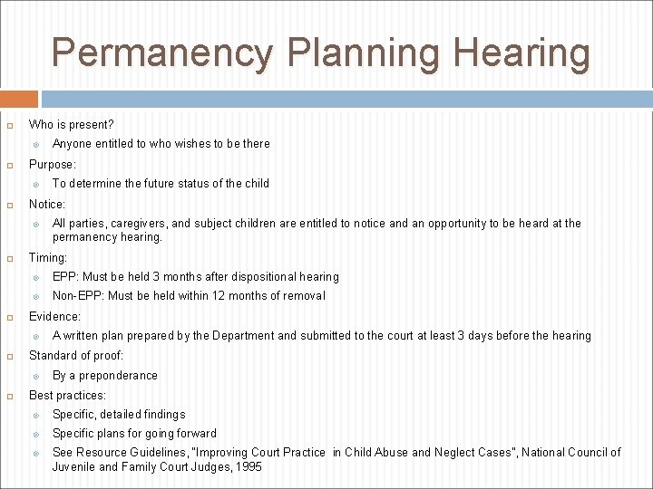 Permanency Planning Hearing Who is present? Purpose: EPP: Must be held 3 months after