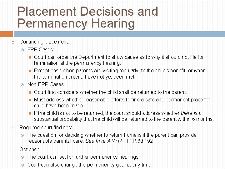 Placement Decisions and Permanency Hearing Continuing placement: Court can order the Department to show