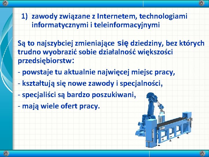 1) zawody związane z Internetem, technologiami informatycznymi i teleinformacyjnymi Są to najszybciej zmieniające się