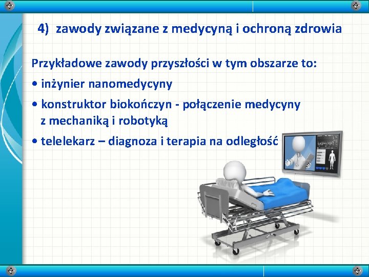 4) zawody związane z medycyną i ochroną zdrowia Przykładowe zawody przyszłości w tym obszarze