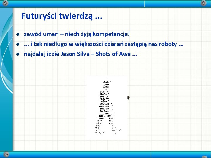 Futuryści twierdzą. . . l zawód umarł – niech żyją kompetencje! l . .