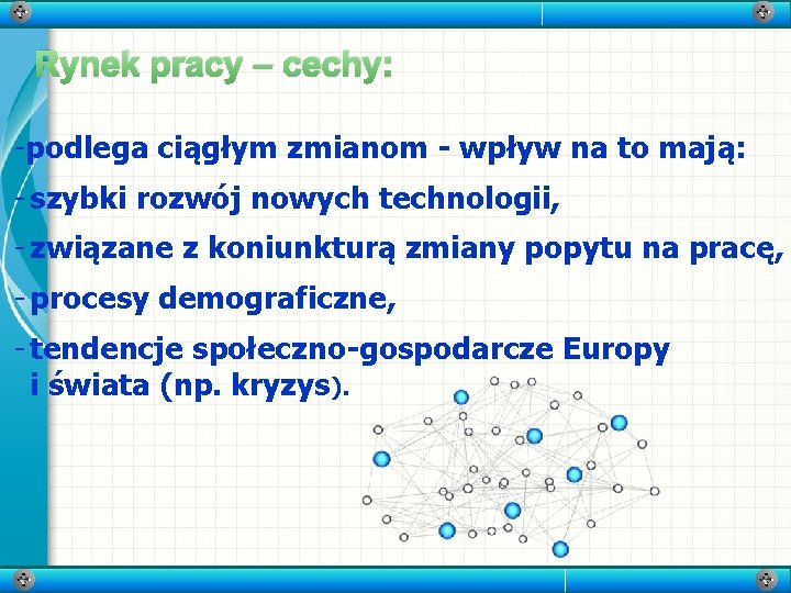 Rynek pracy – cechy: -podlega ciągłym zmianom - wpływ na to mają: - szybki