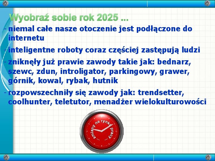 Wyobraź sobie rok 2025. . . - niemal całe nasze otoczenie jest podłączone do