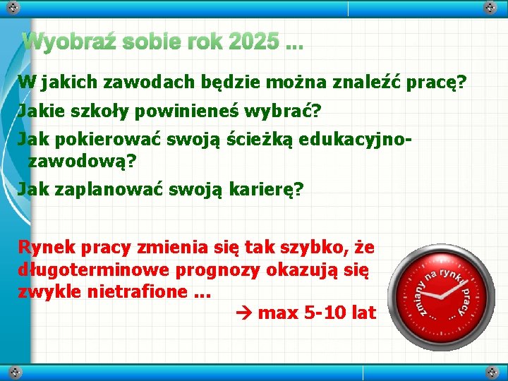Wyobraź sobie rok 2025. . . W jakich zawodach będzie można znaleźć pracę? Jakie