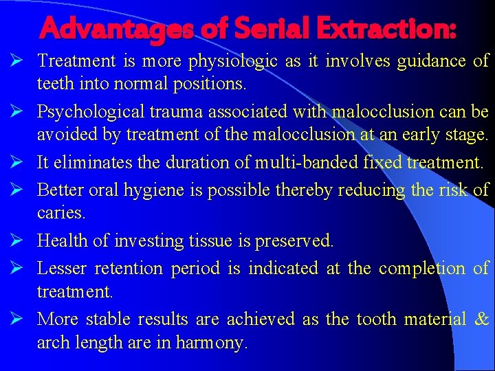 Advantages of Serial Extraction: Ø Treatment is more physiologic as it involves guidance of