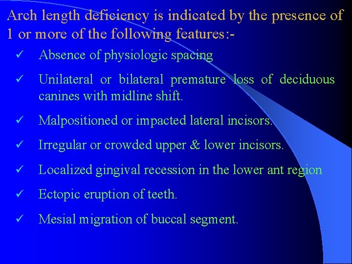 Arch length deficiency is indicated by the presence of 1 or more of the