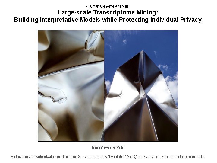 (Human Genome Analysis) Slides freely downloadable from Lectures. Gerstein. Lab. org & “tweetable” (via