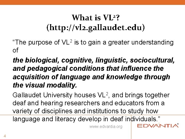 What is VL 2? (http: //vl 2. gallaudet. edu) “The purpose of VL 2 What is VL 2? (http: //vl 2. gallaudet. edu) “The purpose of VL 2