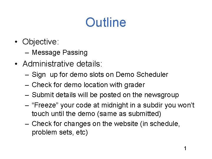 Outline • Objective: – Message Passing • Administrative details: – – Sign up for