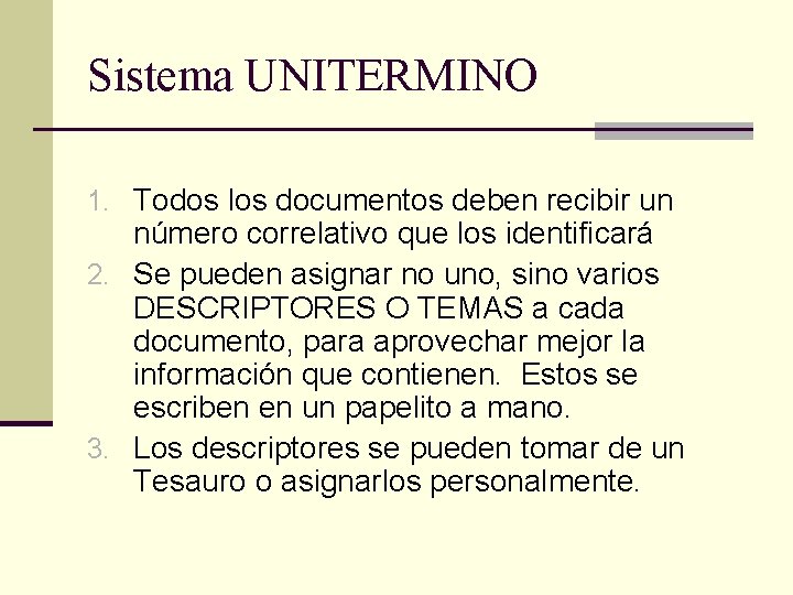 Sistema UNITERMINO 1. Todos los documentos deben recibir un número correlativo que los identificará