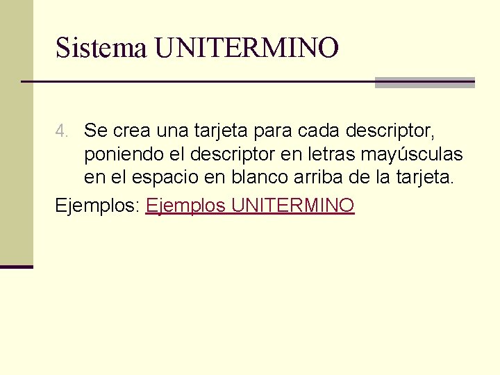 Sistema UNITERMINO 4. Se crea una tarjeta para cada descriptor, poniendo el descriptor en