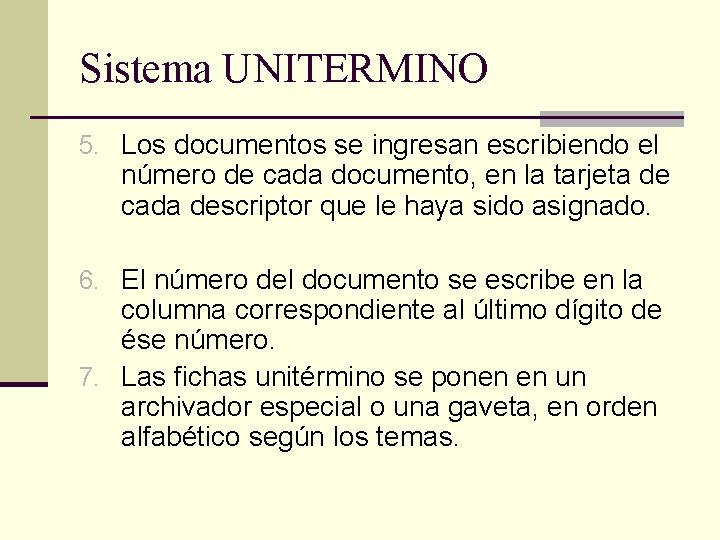 Sistema UNITERMINO 5. Los documentos se ingresan escribiendo el número de cada documento, en