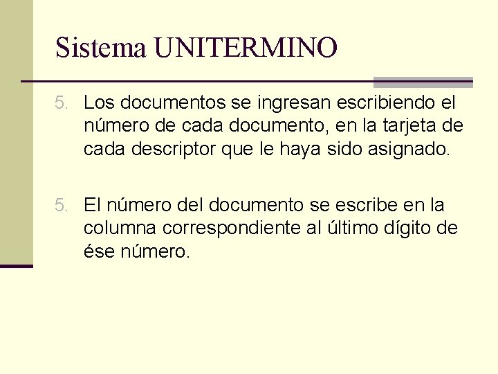 Sistema UNITERMINO 5. Los documentos se ingresan escribiendo el número de cada documento, en