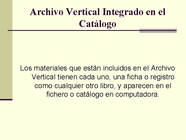 Archivo Vertical Integrado en el Catálogo Los materiales que están incluidos en el Archivo