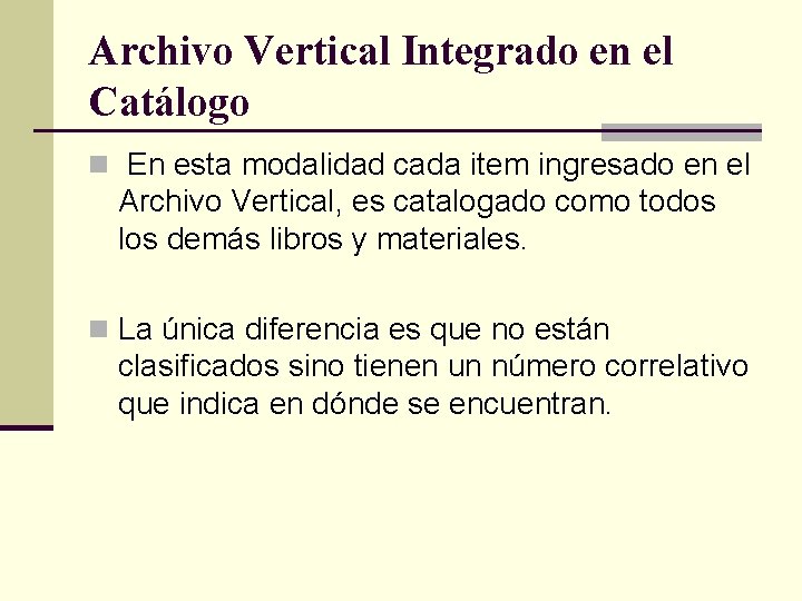 Archivo Vertical Integrado en el Catálogo n En esta modalidad cada item ingresado en