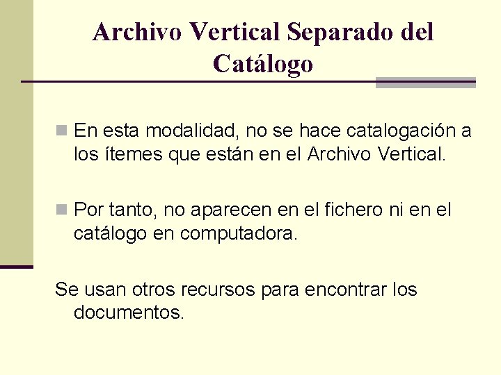 Archivo Vertical Separado del Catálogo n En esta modalidad, no se hace catalogación a