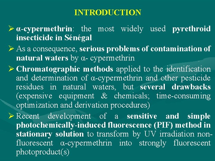 INTRODUCTION Ø α-cypermethrin: the most widely used pyrethroid insecticide in Sénégal Ø As a