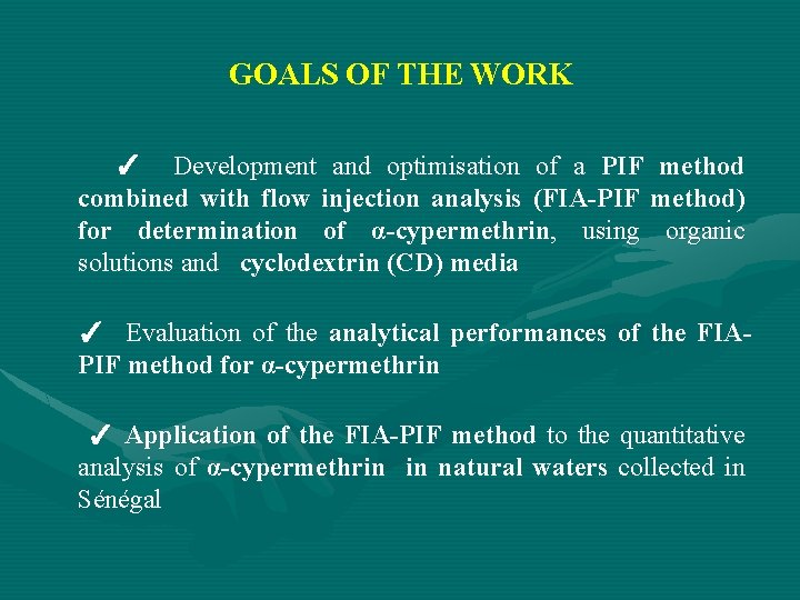 GOALS OF THE WORK ✓ Development and optimisation of a PIF method combined with