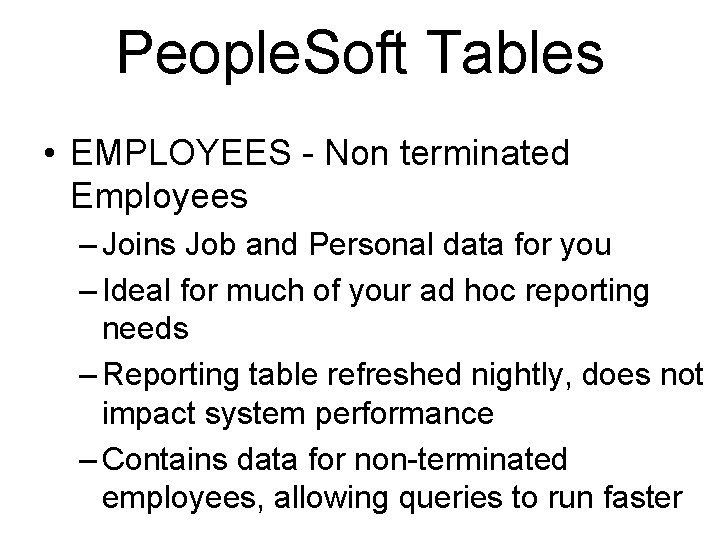 People. Soft Tables • EMPLOYEES - Non terminated Employees – Joins Job and Personal