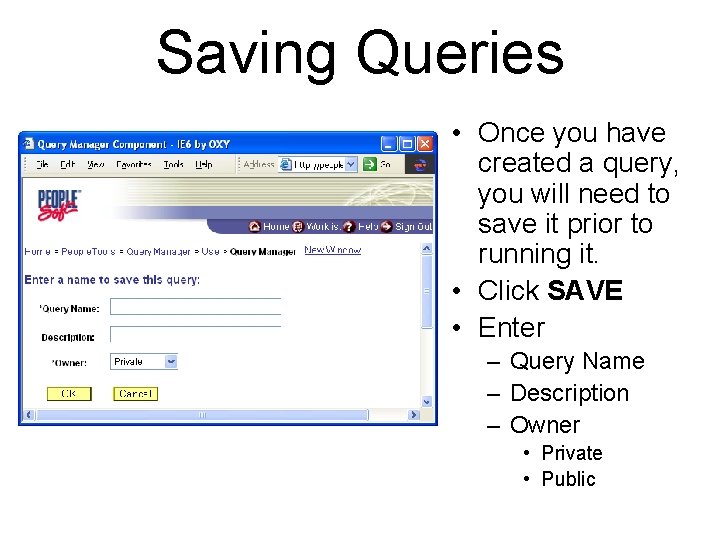 Saving Queries • Once you have created a query, you will need to save